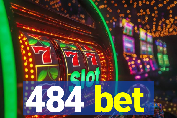 484 bet